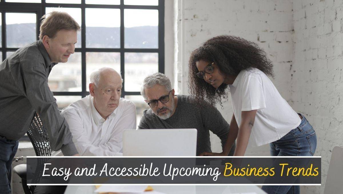 Read more about the article Easy and Accessible Upcoming Business Trends for 2022