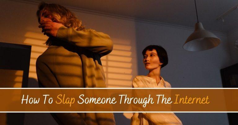 How To Slap Someone Through the Internet