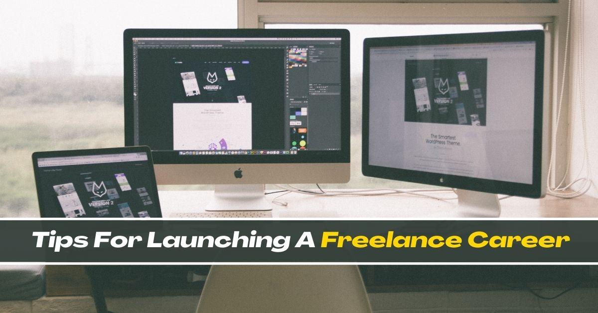 Tips For Launching A Freelance Career