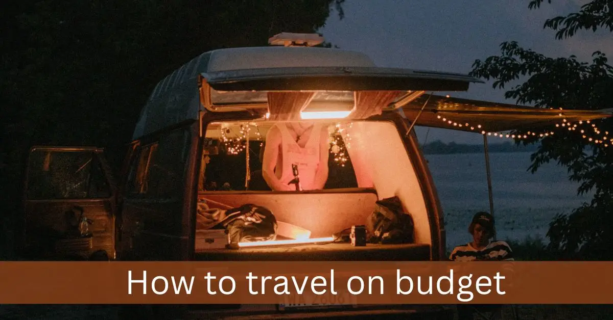 How to travel on a Budget in 2023